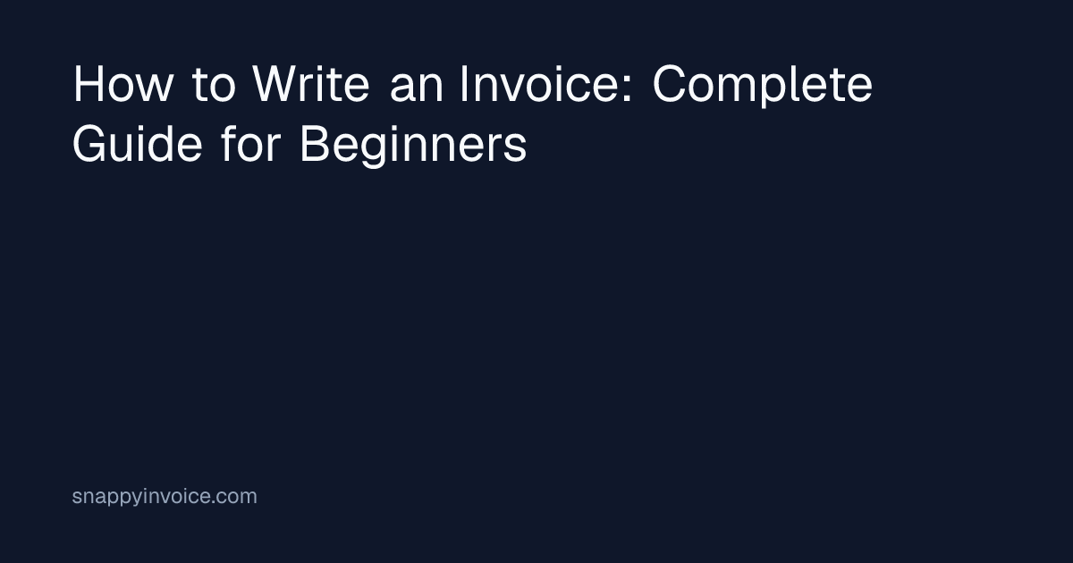How to Write an Invoice: Complete Guide | Snappy Invoice | Invoice ...